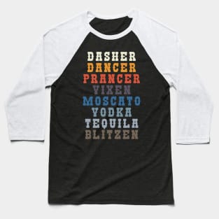 DASHER DANCER PRANCER VIXEN MOSCATO VODKA TEQUILLA BLITZEN Baseball T-Shirt